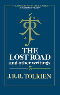 J.R.R. Tolkien;Christopher Tolkien; — The Lost Road