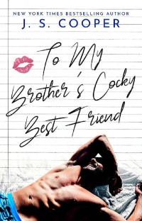 J. S. Cooper [Cooper, J. S.] — To My Brother's Cocky Best Friend (The Inappropriate Bachelors Book 4)