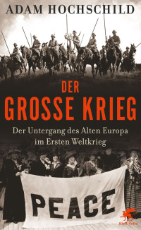 Adam Hochschild; — Der Grosse Krieg