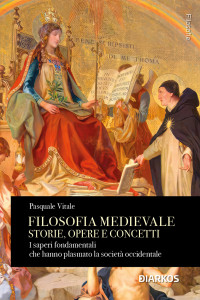 Pasquale Vitale — Filosofia medievale. Storie, opere e concetti. I saperi fondamentali che hanno plasmato la società occidentale