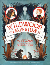 Colin Meloy — Wildwood Imperium - Wildwood Chronicles #03