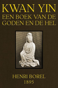 Henri Borel — Kwan Yin: Een boek van de Goden en de Hel