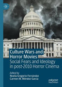 Noelia Gregorio-Fernández, Carmen M. Méndez-García — Culture Wars and Horror Movies : Social Fears and Ideology in post-2010 Horror Cinema