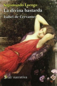 Segismundo Luengo — La divina bastarda, Isabel de Cervantes