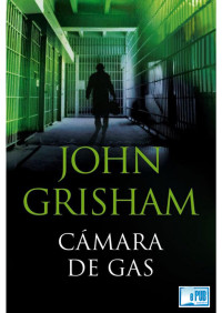 John Grisham — Cámara de gas