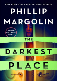Phillip Margolin — The Darkest Place