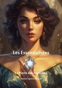 Victoire Leprince-Ringuet — Les Essentialistes T1 : La pierre des Argenlieu