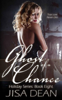 Jisa Dean — Ghost of a Chance (The Holiday, #08)