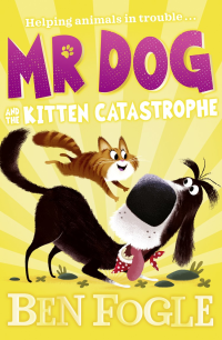 Ben Fogle — Mr Dog and the Kitten Catastrophe