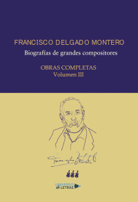 Francisco Delgado Montero — Obras Completas Volumen III
