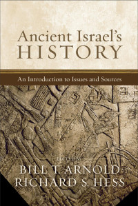 Hess, Richard S.;Arnold, Bill T.; — Ancient Israel's History