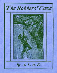 A. L. O. E. — The Robbers' Cave: A Tale of Italy