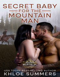 Khloe Summers — Secret Baby for the Mountain Man: Waylon Family Ranch (Rugged Mountain Ink)