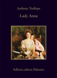 Anthony Trollope [Trollope, Anthony] — Lady Anna