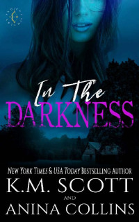 K.M. Scott & Anina Collins — In The Darkness: A Project Artemis Novel