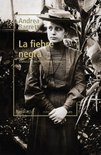 Barrett, Andrea — La fiebre negra (Otras Latitudes) (Spanish Edition)