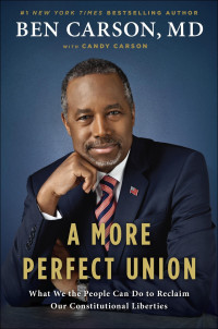 Carson, Ben & Carson, Candy — A More Perfect Union · What We the People Can Do to Reclaim Our Constitutional Liberties