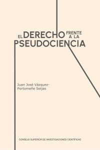 Juan José Vázquez-Portomeñe Seijas — El derecho frente a la pseudociencia