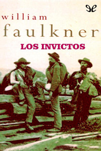 William Faulkner — LOS INVICTOS