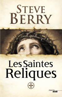 Steve BERRY — Les Saintes Reliques