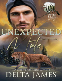 Delta James — Unexpected Mate: A Small Town Grumpy Sunshine Shifter Romance (Otter Cove Shifters Book 2)