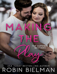 Robin Bielman — Making the Play (The Auprince Brothers Book 1)