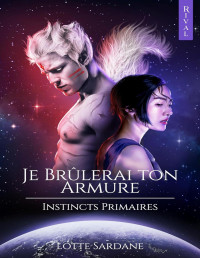 Lotte Sardane & Éditions Rival — Je brûlerai ton armure (Instincts Primaires) (French Edition)
