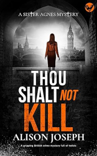 Alison Joseph — Thou Shalt Not Kill - Sister Agnes #01