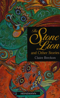 Breckon, Claire (Colbourn, Stephen) — The Stone Lion and Other Stories - Macmillan Heineman Readers: Level 3