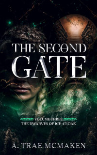 A. Trae McMaken — The Second Gate (The Dwarves of Ice-Cloak Book 3)