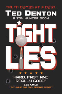 Ted Denton — Tom Hunter 01: Tight Lies