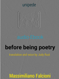 Massimiliano Falcioni - Translation and voice by Judy Rust.  — before being poetry