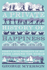 George Myerson — A Private History of Happiness