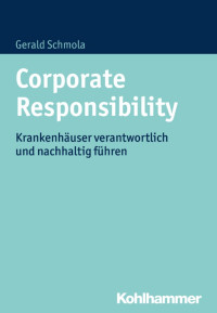 Gerald Schmola — Corporate Responsibility: Krankenhäuser verantwortlich und nachhaltig führen