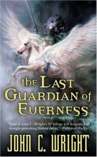 John C. Wright — The Last Guardian of Everness