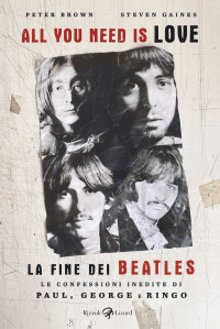 Peter Brown Hoffmeister, Steven Gaines & Steven Gaines — All you need is love. La fine dei Beatles