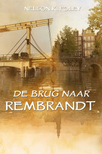 Nelson K. Foley — De Brug naar Rembrandt