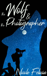 Nicole Felicia — The Wolf and the Photographer