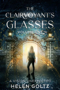 Helen Goltz — The Clairvoyant's Glasses Volume 1