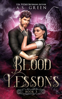 A.S. Green — Blood Lessons: A Vampire Fae Paranormal Romance (Highland Blood Fae Book 3)