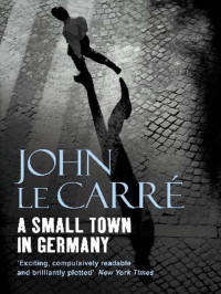 John le Carré — A Small Town in Germany