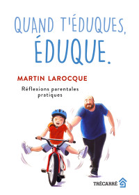 Martin Larocque — Quand t'éduques, éduque.