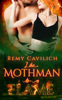 Remy Cavilich — Like Moth-Man to a Flame (The Cryptid Legends #1)