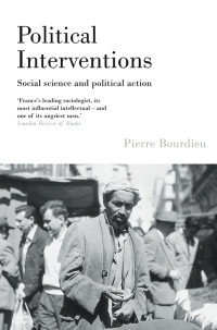 Pierre Bourdieu; — Political Interventions