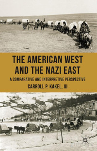 Kakel — The American West and the Nazi East; a Comparative and Interpretive Perspective (2011)