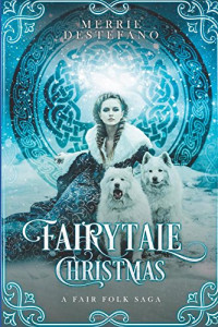 Merrie Destefano — Fairytale Christmas: A Fair Folk Saga