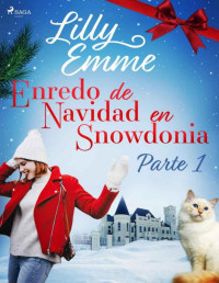 Lilly Emme — Enredo de Navidad en Snowdonia – Parte 1 (Spanish Edition)