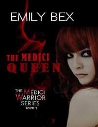 Emily Bex — The Medici Queen: Book Three in The Medici Warrior Series