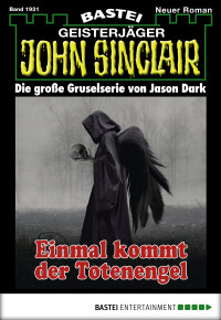 Dark, Jason — [John Sinclair 1931] • Einmal kommt der Totenengel