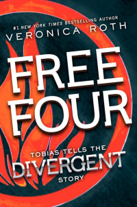 Veronica Roth — Free Four Vol. 1.5 - Série Divergente